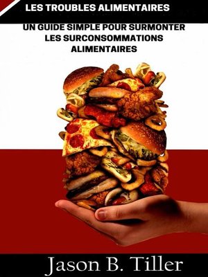 cover image of Les Troubles Roubles Alimentaires Un Guide Simple Pour Surmonter Les Surconsommations Alimentaires